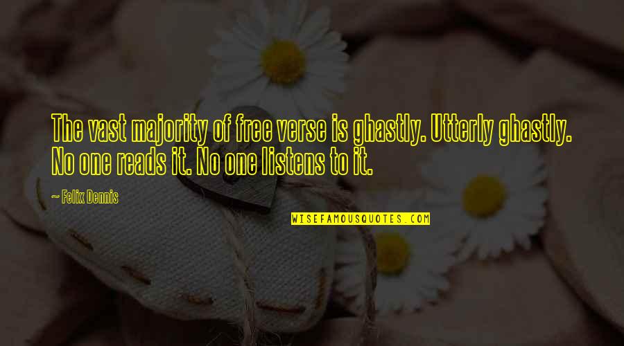 Omaras Quotes By Felix Dennis: The vast majority of free verse is ghastly.