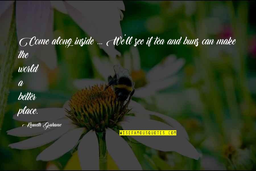 Omarion Grandberry Quotes By Kenneth Grahame: Come along inside ... We'll see if tea Omarion Grandberry Quotes By Kenneth Grahame: Come along inside ... We'll see if tea
