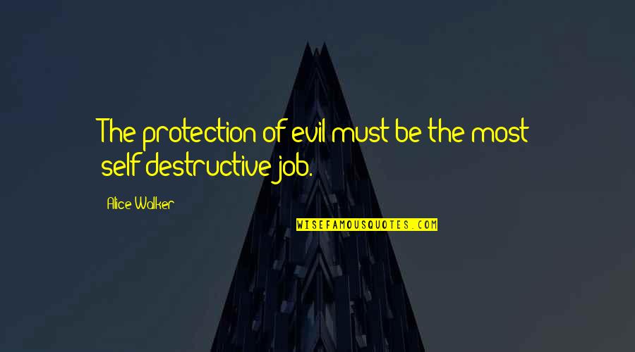 Omarosa Trump Quotes By Alice Walker: The protection of evil must be the most