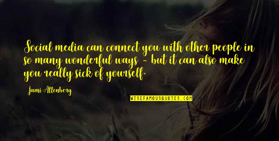Omarova Quotes By Jami Attenberg: Social media can connect you with other people Omarova Quotes By Jami Attenberg: Social media can connect you with other people
