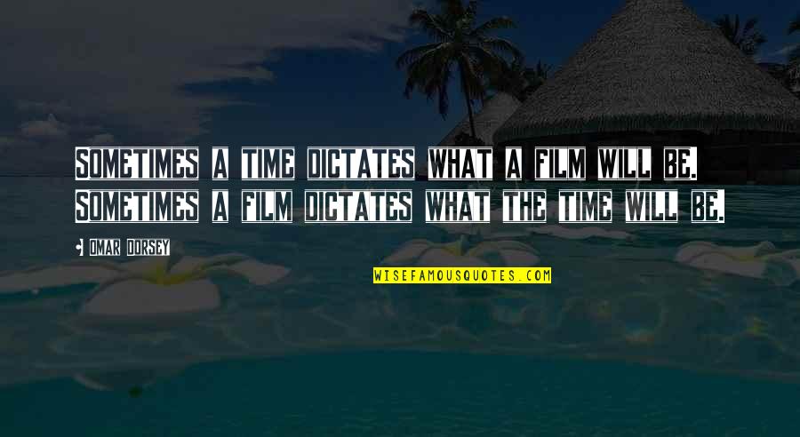 Omar's Quotes By Omar Dorsey: Sometimes a time dictates what a film will