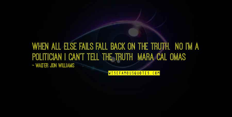 Omas Quotes By Walter Jon Williams: When all else fails fall back on the Omas Quotes By Walter Jon Williams: When all else fails fall back on the
