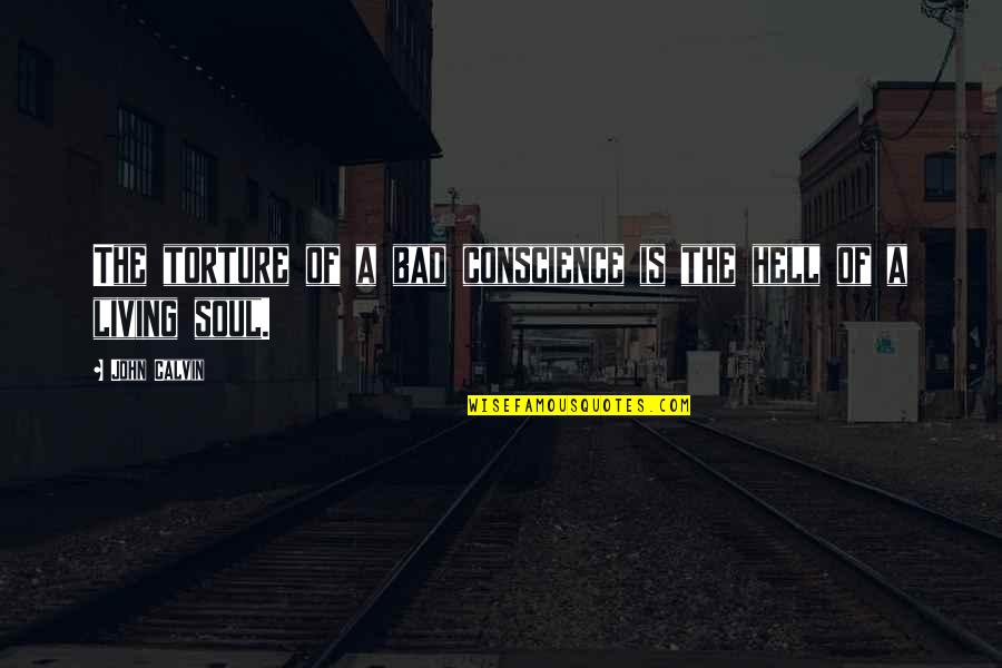Ombak Besar Quotes By John Calvin: The torture of a bad conscience is the