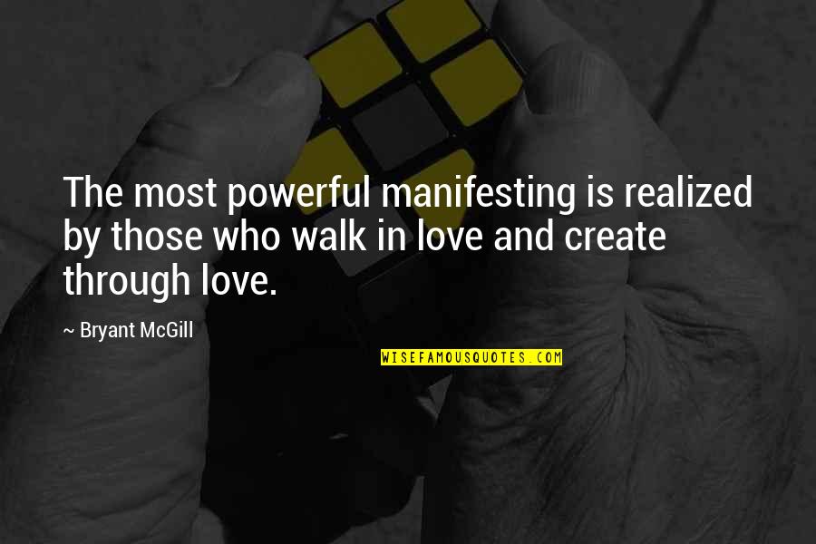 Ombibulous Quotes By Bryant McGill: The most powerful manifesting is realized by those