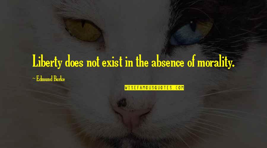 Ombibulous Quotes By Edmund Burke: Liberty does not exist in the absence of