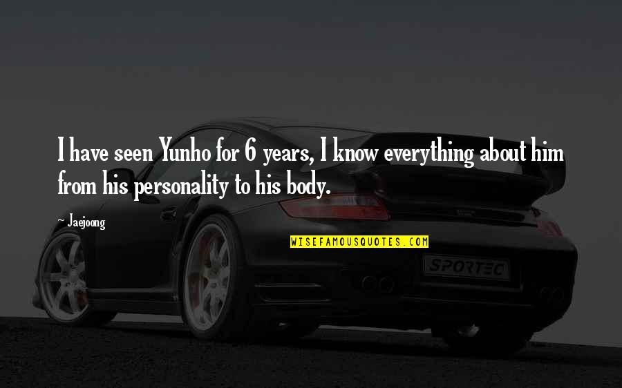 Ombligo Saltado Quotes By Jaejoong: I have seen Yunho for 6 years, I