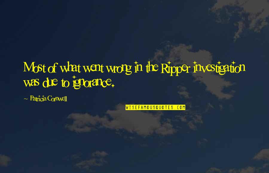 Ombria Quotes By Patricia Cornwell: Most of what went wrong in the Ripper Ombria Quotes By Patricia Cornwell: Most of what went wrong in the Ripper