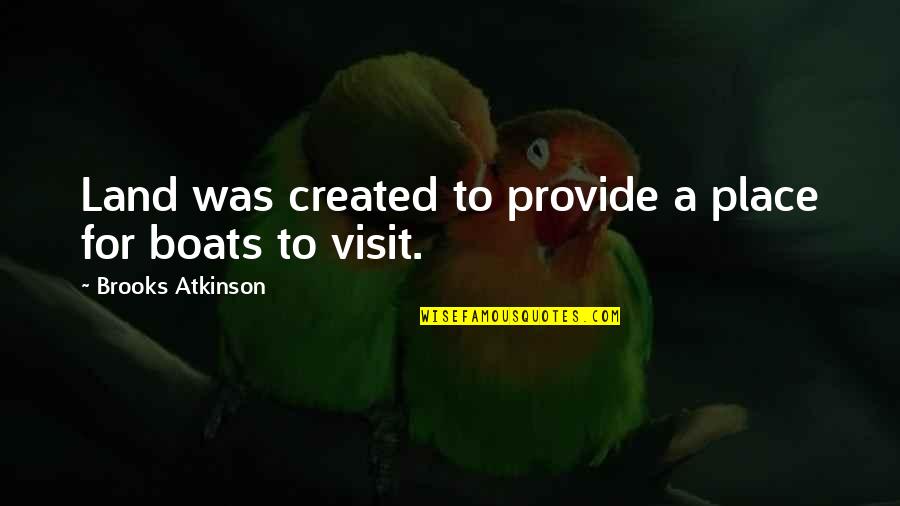 Ombria Resort Quotes By Brooks Atkinson: Land was created to provide a place for Ombria Resort Quotes By Brooks Atkinson: Land was created to provide a place for
