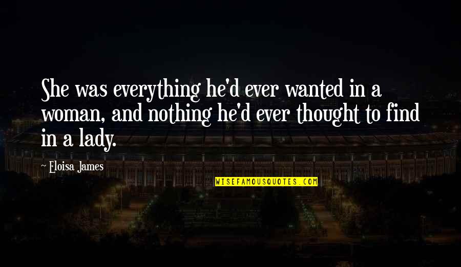 Ombrichure Quotes By Eloisa James: She was everything he'd ever wanted in a Ombrichure Quotes By Eloisa James: She was everything he'd ever wanted in a