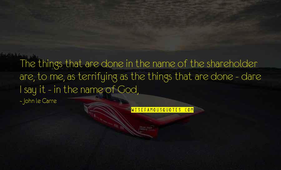 Omdahl Seattle Quotes By John Le Carre: The things that are done in the name Omdahl Seattle Quotes By John Le Carre: The things that are done in the name