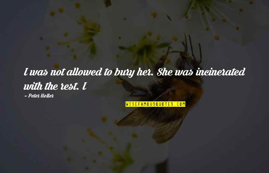 Omdahl Seattle Quotes By Peter Heller: I was not allowed to bury her. She