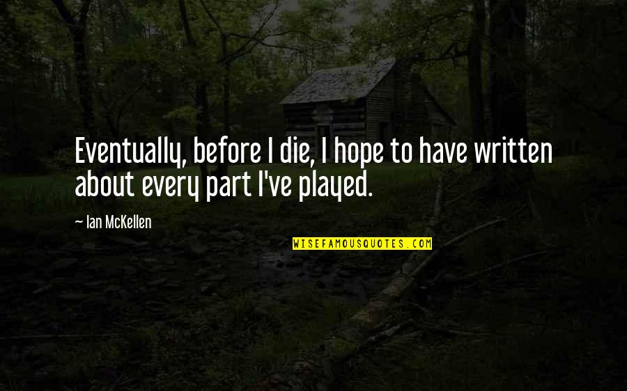 Omdat Duits Quotes By Ian McKellen: Eventually, before I die, I hope to have