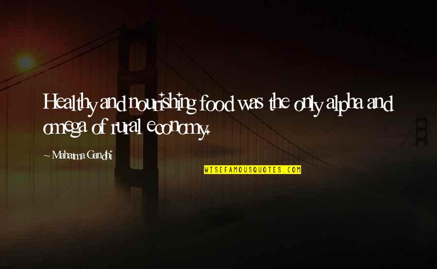 Omega Quotes By Mahatma Gandhi: Healthy and nourishing food was the only alpha