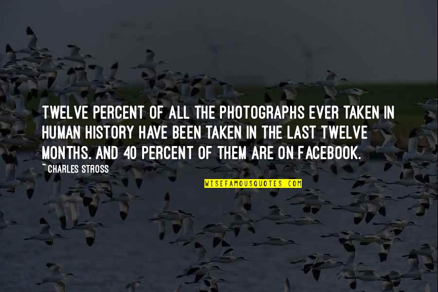 Omega Teemo Quotes By Charles Stross: Twelve percent of all the photographs ever taken