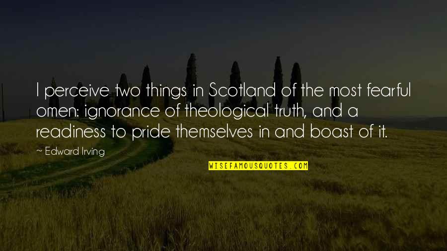 Omen 3 Quotes By Edward Irving: I perceive two things in Scotland of the