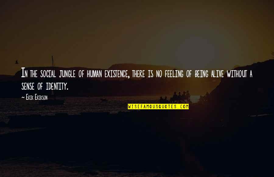 Omen Damien Thorn Quotes By Erik Erikson: In the social jungle of human existence, there