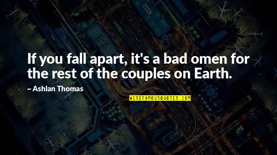 Omen Quotes By Ashlan Thomas: If you fall apart, it's a bad omen