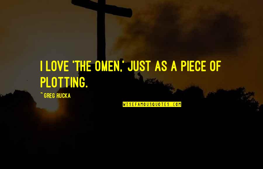 Omen Quotes By Greg Rucka: I love 'The Omen,' just as a piece Omen Quotes By Greg Rucka: I love 'The Omen,' just as a piece