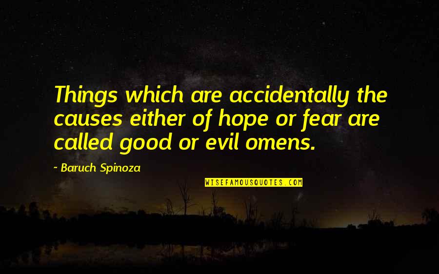 Omens Quotes By Baruch Spinoza: Things which are accidentally the causes either of