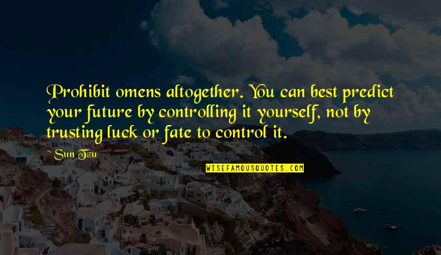 Omens Quotes By Sun Tzu: Prohibit omens altogether. You can best predict your Omens Quotes By Sun Tzu: Prohibit omens altogether. You can best predict your