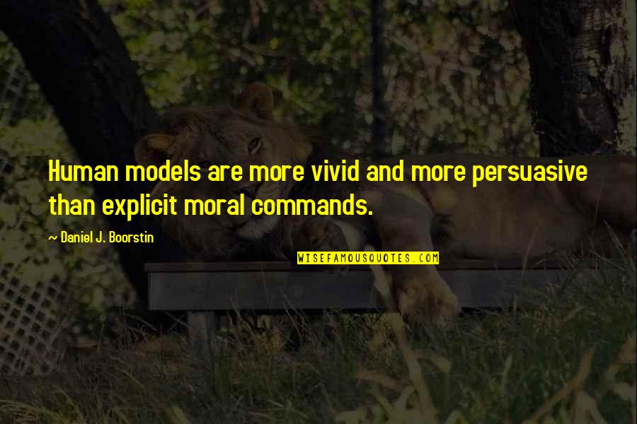 Omentielvo Quotes By Daniel J. Boorstin: Human models are more vivid and more persuasive