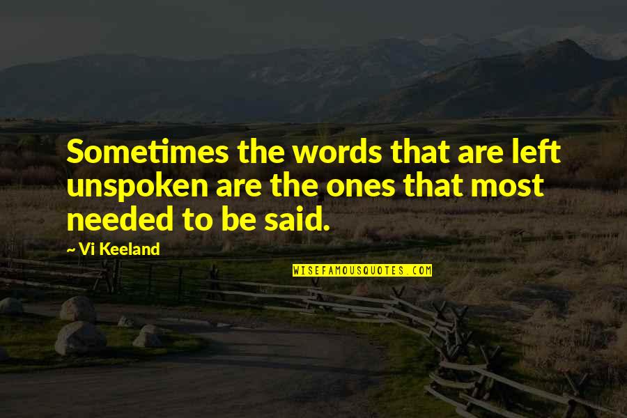Omeone Quotes By Vi Keeland: Sometimes the words that are left unspoken are