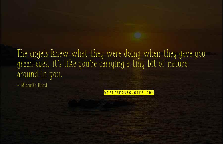 Omero Mumba Quotes By Michelle Horst: The angels knew what they were doing when Omero Mumba Quotes By Michelle Horst: The angels knew what they were doing when