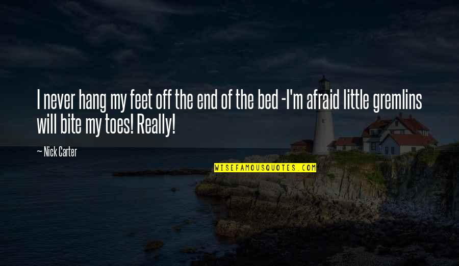 Omero Pinot Quotes By Nick Carter: I never hang my feet off the end Omero Pinot Quotes By Nick Carter: I never hang my feet off the end