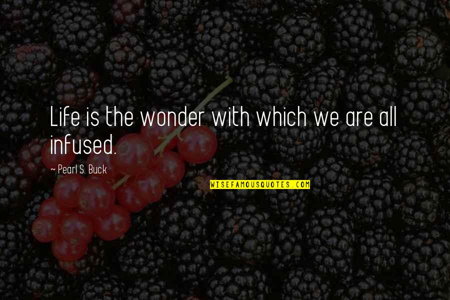 Omerta Quotes By Pearl S. Buck: Life is the wonder with which we are