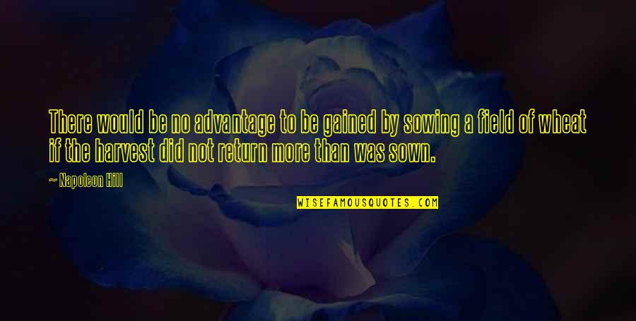 Ometimes Quotes By Napoleon Hill: There would be no advantage to be gained Ometimes Quotes By Napoleon Hill: There would be no advantage to be gained