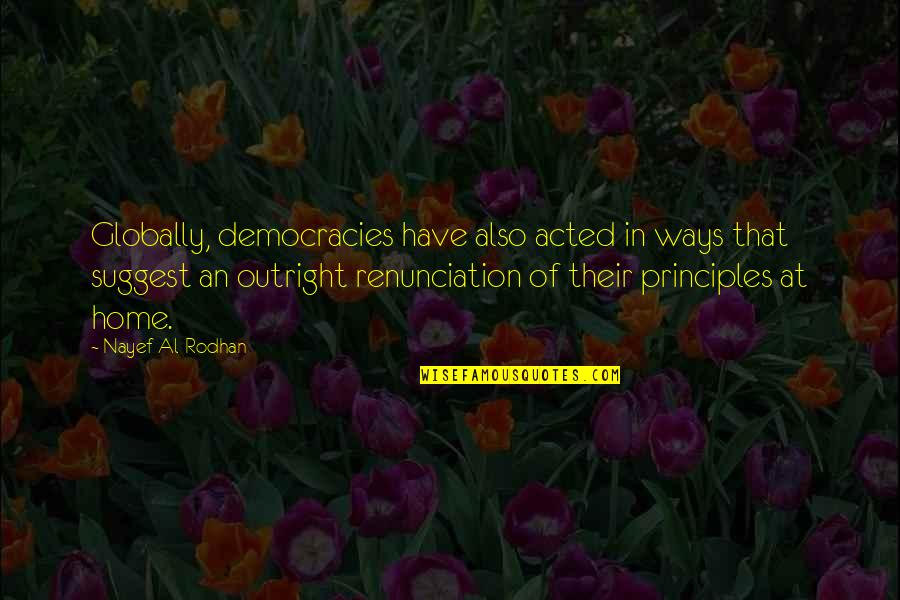 Ometimes Quotes By Nayef Al-Rodhan: Globally, democracies have also acted in ways that Ometimes Quotes By Nayef Al-Rodhan: Globally, democracies have also acted in ways that