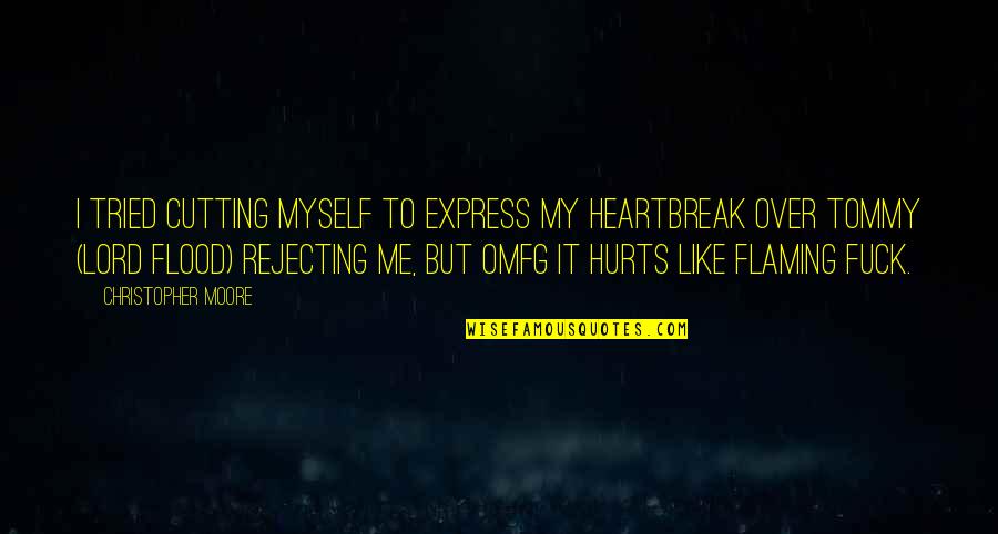 Omfg I Love Quotes By Christopher Moore: I tried cutting myself to express my heartbreak