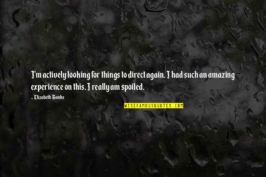 Omfg Ice Quotes By Elizabeth Banks: I'm actively looking for things to direct again. Omfg Ice Quotes By Elizabeth Banks: I'm actively looking for things to direct again.