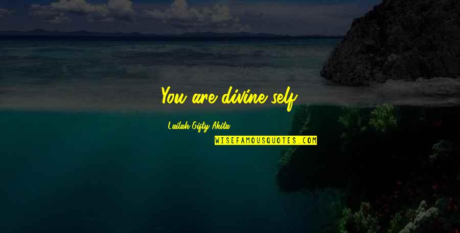 Omg Lol Quotes By Lailah Gifty Akita: You are divine-self.