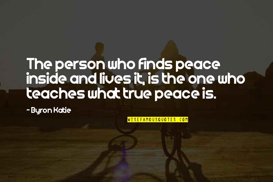 Omgekeerd Vraagteken Quotes By Byron Katie: The person who finds peace inside and lives Omgekeerd Vraagteken Quotes By Byron Katie: The person who finds peace inside and lives