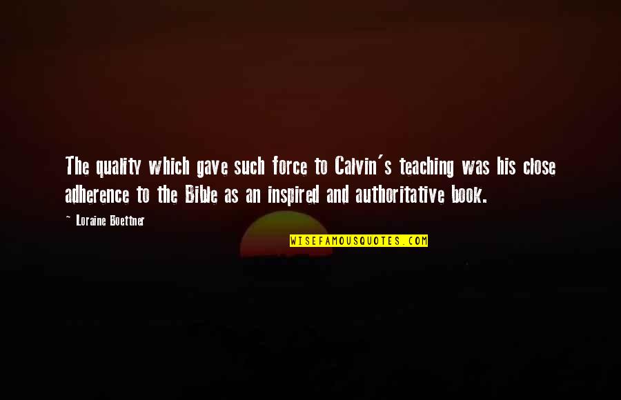 Omgomgomg Its The Weekend Quotes By Loraine Boettner: The quality which gave such force to Calvin's Omgomgomg Its The Weekend Quotes By Loraine Boettner: The quality which gave such force to Calvin's