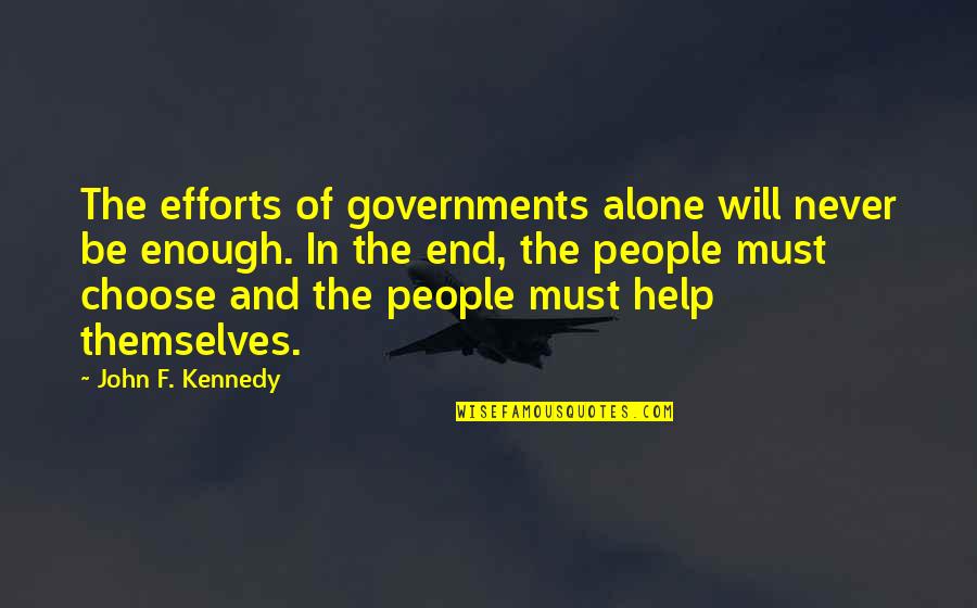 Omini Stilizzati Quotes By John F. Kennedy: The efforts of governments alone will never be Omini Stilizzati Quotes By John F. Kennedy: The efforts of governments alone will never be
