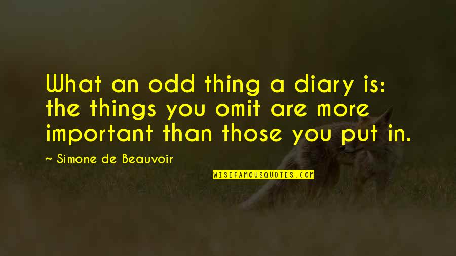 Omit The Truth Quotes By Simone De Beauvoir: What an odd thing a diary is: the