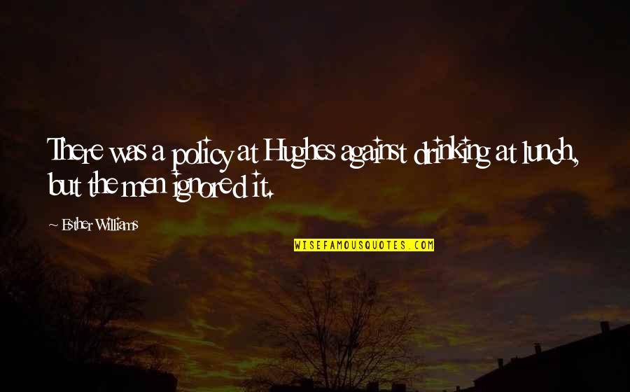 Omitido Significado Quotes By Esther Williams: There was a policy at Hughes against drinking