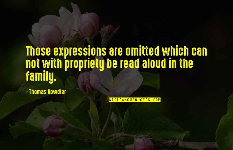 Omitted Quotes By Thomas Bowdler: Those expressions are omitted which can not with