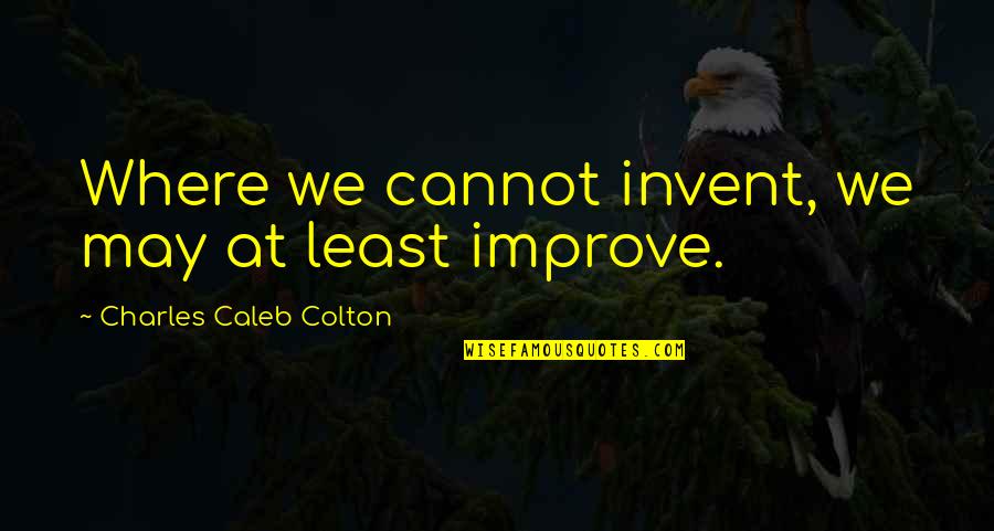 Omitting The Truth Quotes By Charles Caleb Colton: Where we cannot invent, we may at least Omitting The Truth Quotes By Charles Caleb Colton: Where we cannot invent, we may at least