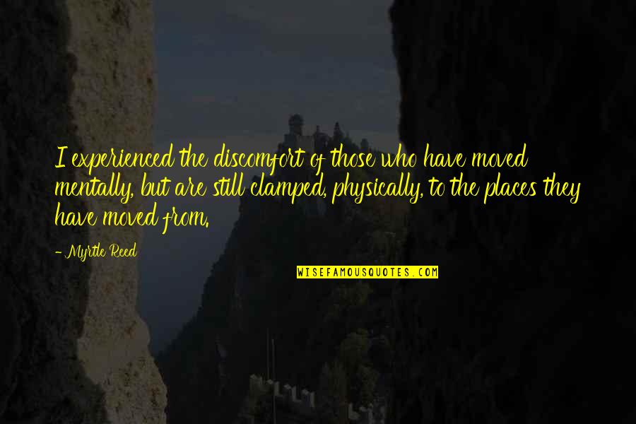 Omjer Povrsine Quotes By Myrtle Reed: I experienced the discomfort of those who have