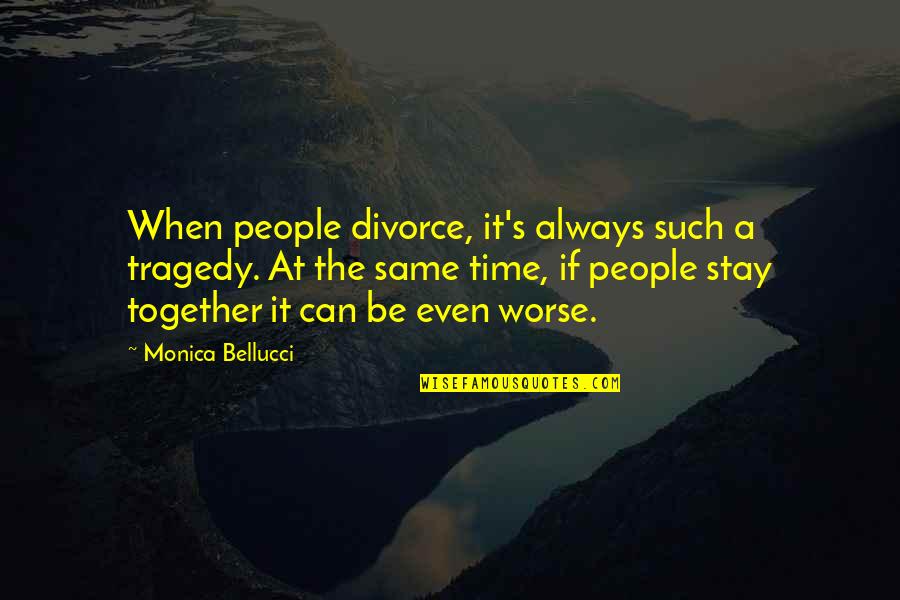 Omlettes Quotes By Monica Bellucci: When people divorce, it's always such a tragedy.