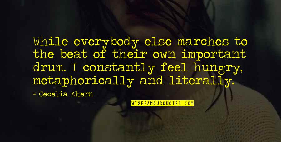 Omlottkl Nning Quotes By Cecelia Ahern: While everybody else marches to the beat of