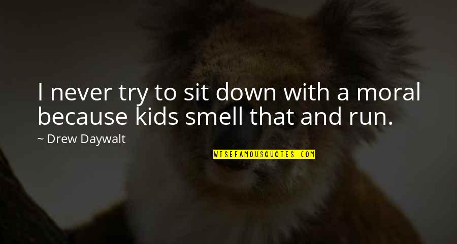 Omm Quotes By Drew Daywalt: I never try to sit down with a