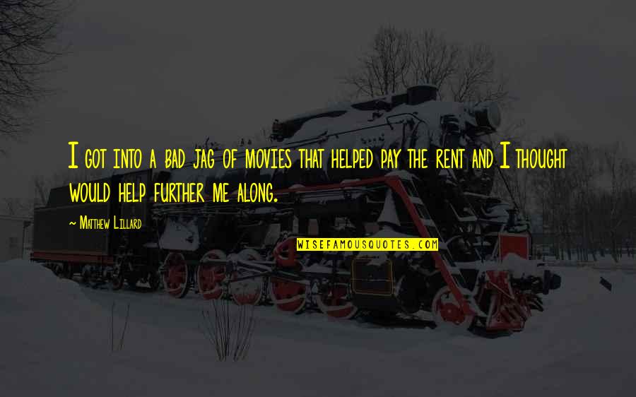Omm Quotes By Matthew Lillard: I got into a bad jag of movies