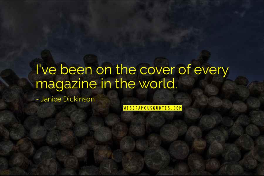 Omnia Hardware Quotes By Janice Dickinson: I've been on the cover of every magazine