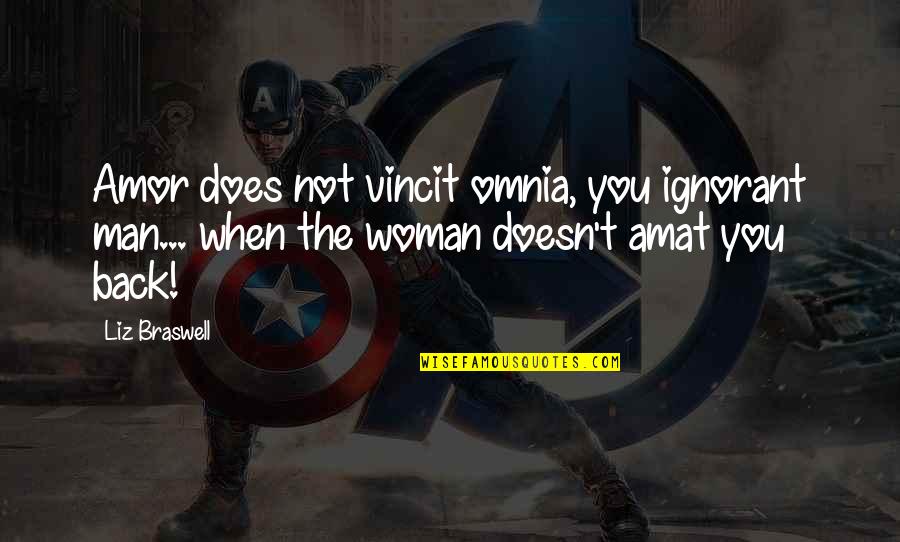 Omnia Quotes By Liz Braswell: Amor does not vincit omnia, you ignorant man...