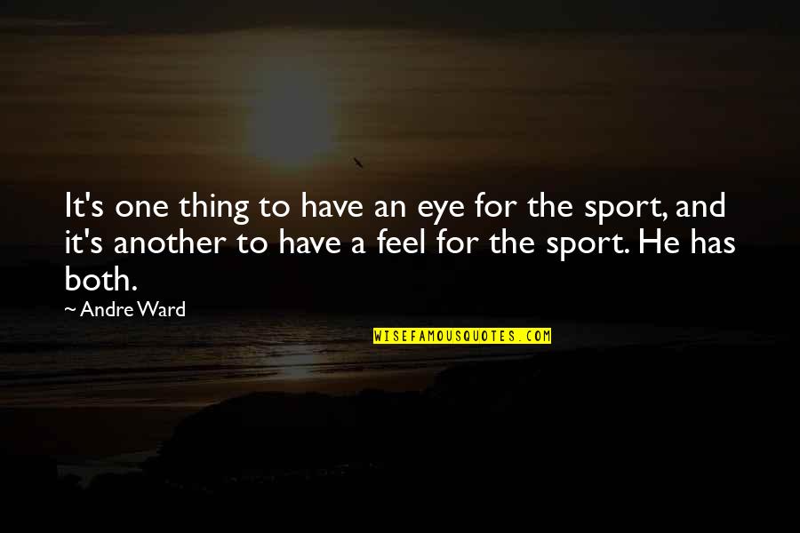 Omninote Quotes By Andre Ward: It's one thing to have an eye for Omninote Quotes By Andre Ward: It's one thing to have an eye for