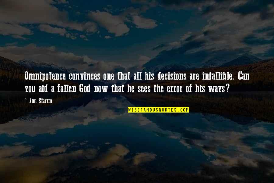 Omnipotence God Quotes By Jim Starlin: Omnipotence convinces one that all his decisions are Omnipotence God Quotes By Jim Starlin: Omnipotence convinces one that all his decisions are